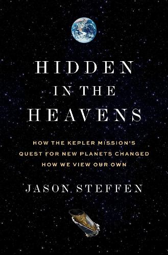 Бумажная книга «Hidden in the Heavens: How the Kepler Mission’s Quest for New Planets Changed How We View Our Own», автор Джейсон Стеффен - фото №1