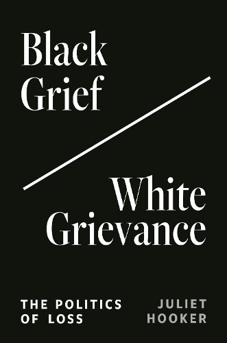 Бумажная книга «Black Grief/White Grievance: The Politics of Loss», автор Джульетта Хукер - фото №1