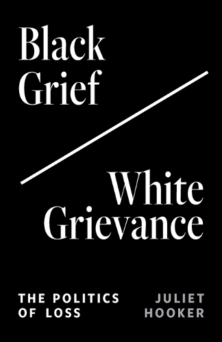 Бумажная книга «Black Grief/White Grievance: The Politics of Loss», автор Джульетта Хукер - фото №1
