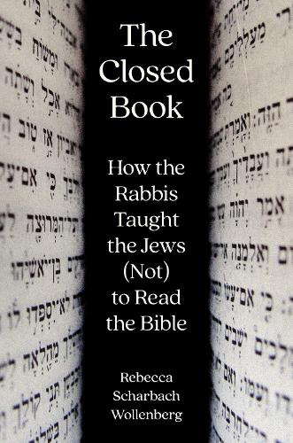 Бумажная книга «The Closed Book: How the Rabbis Taught the Jews (Not) to Read the Bible», автор Ребекка Шарбах-Волленберг - фото №1