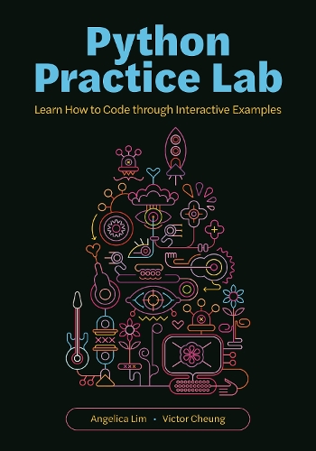 Бумажная книга «Python Practice Lab: Learn How to Code through Interactive Examples», авторов Анджелика Лим, Виктор Чунг - фото №1
