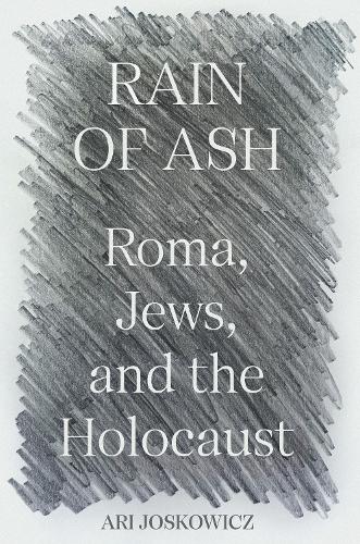 Бумажная книга «Rain of Ash: Roma, Jews, and the Holocaust», автор Ари Йошкович - фото №1