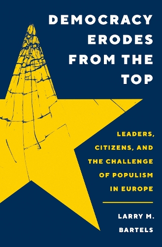Бумажная книга «Democracy Erodes from the Top: Leaders, Citizens, and the Challenge of Populism in Europe», автор Ларри М. Бартелс - фото №1
