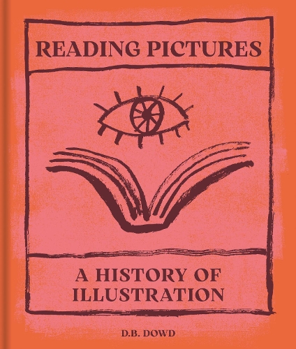Паперова книга «Reading Pictures: A History of Illustration», автор Д. Б. Дауд - фото №1