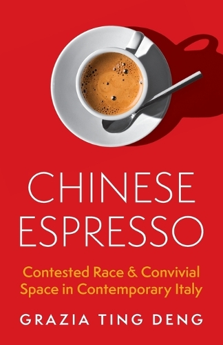 Бумажная книга «Chinese Espresso: Contested Race and Convivial Space in Contemporary Italy», автор Грация Тинг Денг - фото №1