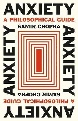 Бумажная книга «Anxiety: A Philosophical Guide», автор Самир Чопра - фото №1