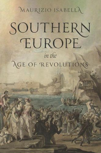 Бумажная книга «Southern Europe in the Age of Revolutions», автор Маурицио Изабелла - фото №1