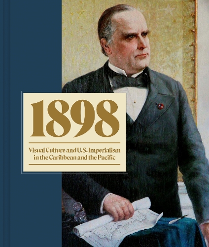 Бумажная книга «1898: Visual Culture and U.S. Imperialism in the Caribbean and the Pacific», авторов Кейт Кларк Лемей, Тайна Карагол - фото №1