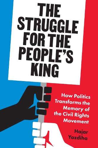 Бумажная книга «The Struggle for the People’s King: How Politics Transforms the Memory of the Civil Rights Movement», автор Хаджар Яздиха - фото №1