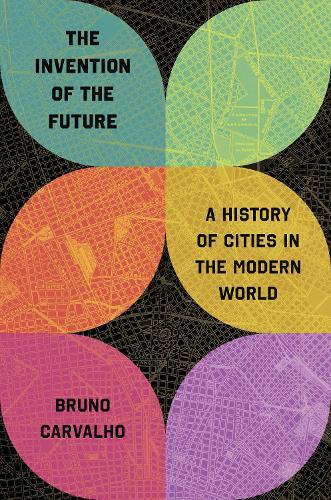 Бумажная книга «The Invention of the Future: A History of Cities in the Modern World», автор Бруно Карвалью - фото №1