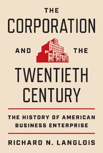 Паперова книга «The Corporation and the Twentieth Century: The History of American Business Enterprise», автор Річард Н. Ланглуа - фото №1
