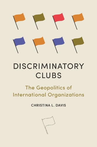 Бумажная книга «Discriminatory Clubs: The Geopolitics of International Organizations», автор Кристина Л. Дэвис - фото №1