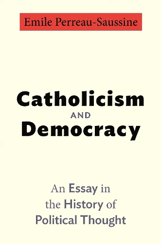Бумажная книга «Catholicism and Democracy: An Essay in the History of Political Thought», автор Эмиль Перро-Соссен - фото №1