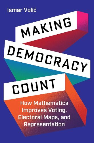 Бумажная книга «Making Democracy Count: How Mathematics Improves Voting, Electoral Maps, and Representation», автор Исмар Волич - фото №1