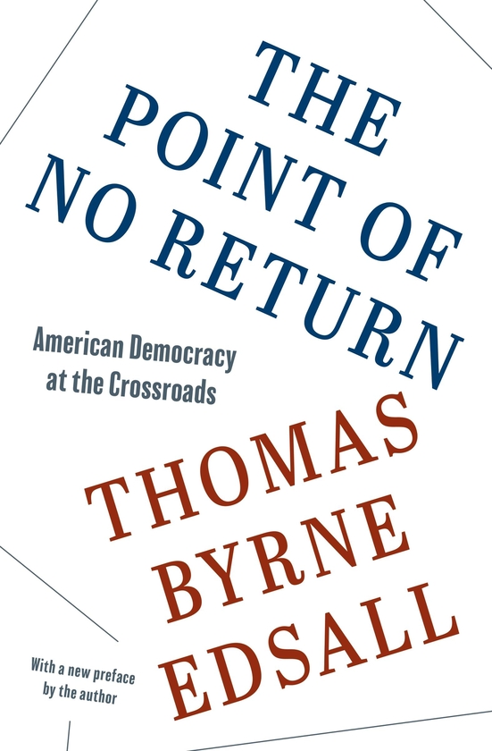 Паперова книга «The Point of No Return: American Democracy at the Crossroads», автор Томас Бірн Едсалл - фото №1
