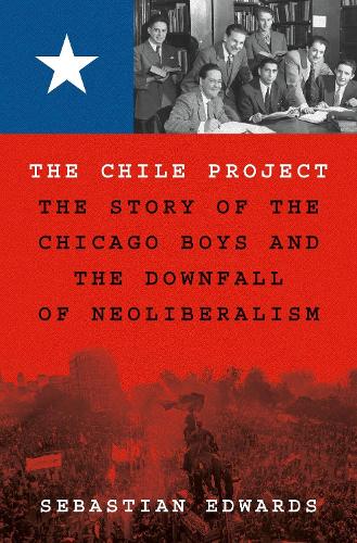 Бумажная книга «The Chile Project: The Story of the Chicago Boys and the Downfall of Neoliberalism», автор Себастьян Эдвардс - фото №1