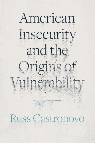 Бумажная книга «American Insecurity and the Origins of Vulnerability», автор Расс Кастроново - фото №1