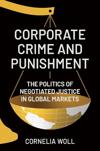 Бумажная книга «Corporate Crime and Punishment: The Politics of Negotiated Justice in Global Markets», автор Корнелия Волл - фото №1