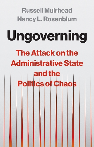 Бумажная книга «Ungoverning: The Attack on the Administrative State and the Politics of Chaos», авторов Нэнси Л. Розенблюм, Рассел Мурхед - фото №1
