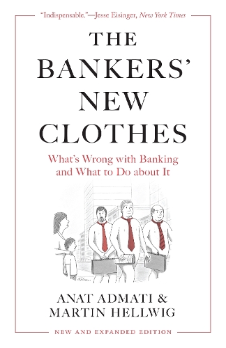 Бумажная книга «The Bankers’ New Clothes: What’s Wrong with Banking and What to Do about It - New and Expanded Edition», авторов Анат Адмати, Мартин Хелльвиг - фото №1