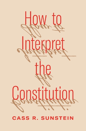 Паперова книга «How to Interpret the Constitution», автор Кас Р. Санстейн - фото №1