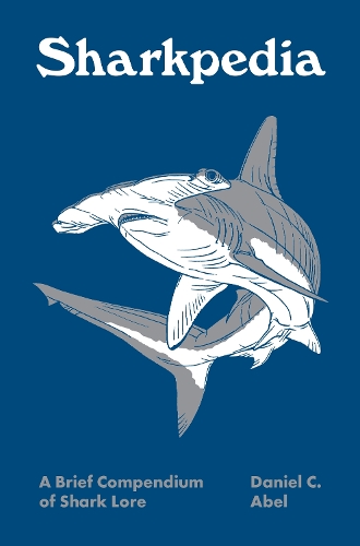 Паперова книга «Sharkpedia: A Brief Compendium of Shark Lore», автор Деніел К. Абель - фото №1