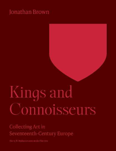 Паперова книга «Kings and Connoisseurs: Collecting Art in Seventeenth-Century Europe», автор Джонатан Браун - фото №1