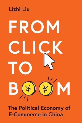 Бумажная книга «From Click to Boom: The Political Economy of E-Commerce in China», автор Личжи Лю - фото №1