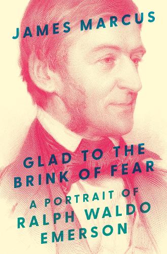 Бумажная книга «Glad to the Brink of Fear: A Portrait of Ralph Waldo Emerson», автор Джеймс Маркус - фото №1
