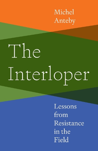 Бумажная книга «The Interloper: Lessons from Resistance in the Field», автор Мишель Антеби - фото №1