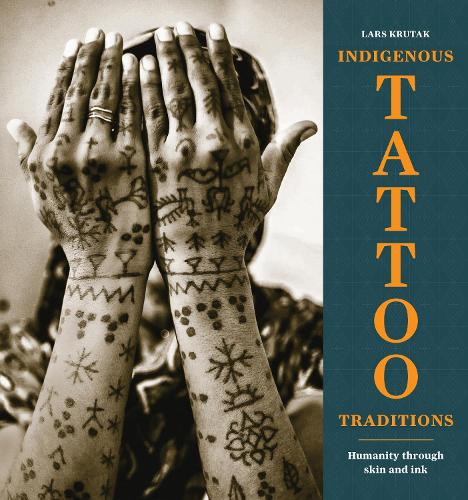 Паперова книга «Indigenous Tattoo Traditions: Humanity through Skin and Ink», автор Ларс Крутак - фото №1