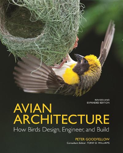 Бумажная книга «Avian Architecture  Revised and Expanded Edition: How Birds Design, Engineer, and Build», автор Питер Гудфеллоу - фото №1