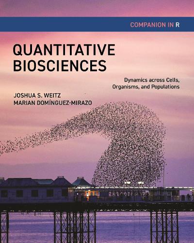 [object Object] «Quantitative Biosciences Companion in R: Dynamics across Cells, Organisms, and Populations», авторів Джошуа С. Вайц, Маріан Домінгес-Міразо - фото №1