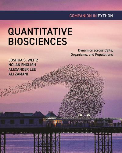 Бумажная книга «Quantitative Biosciences Companion in Python: Dynamics across Cells, Organisms, and Populations», авторов Александр Б. Ли, Али Замани, Джошуа С. Вайц, Нолан Инглиш - фото №1