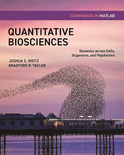 [object Object] «Quantitative Biosciences Companion in MATLAB: Dynamics across Cells, Organisms, and Populations», авторів Бредфорд П. Тейлор, Джошуа С. Вайц - фото №1