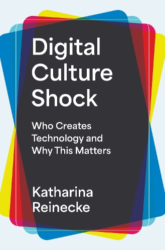 Паперова книга «Digital Culture Shock: Who Creates Technology and Why This Matters», автор Катаріна Райнеке - фото №1