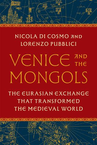 Бумажная книга «Venice and the Mongols: The Eurasian Exchange That Transformed the Medieval World», авторов Лоренцо Пуббличи, Никола Ди Козмо - фото №1