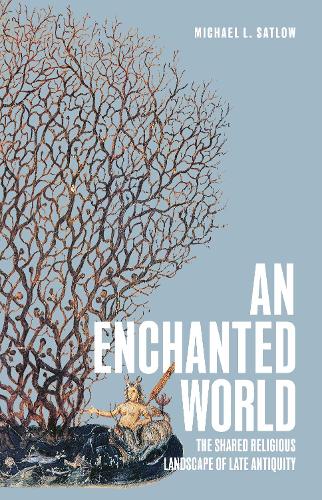 Паперова книга «An Enchanted World: The Shared Religious Landscape of Late Antiquity», автор Майкл Л. Сатлоу - фото №1