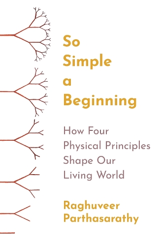 Бумажная книга «So Simple a Beginning: How Four Physical Principles Shape Our Living World», автор Рагхувир Партхасаратхи - фото №1