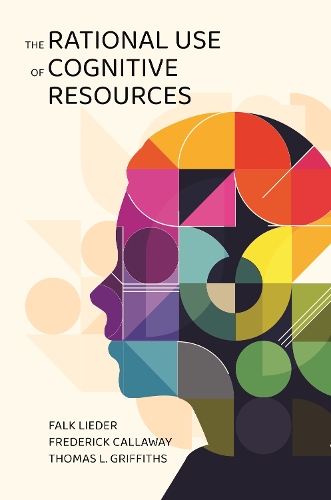 Бумажная книга «The Rational Use of Cognitive Resources», авторов Фальк Лидер, Фредерик Каллавэй, Томас Л. Гриффитс - фото №1