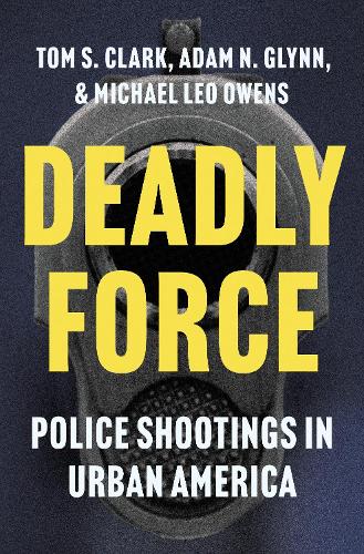 Бумажная книга «Deadly Force: Police Shootings in Urban America», авторов Майкл Лео Оуэнс, Том С. Кларк - фото №1