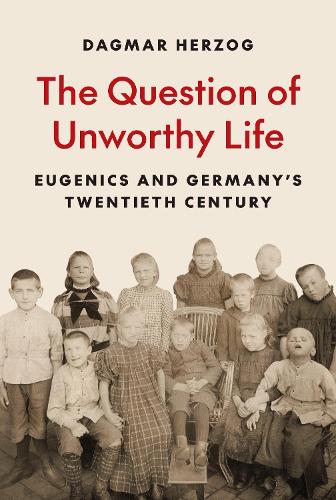 Бумажная книга «The Question of Unworthy Life: Eugenics and Germany’s Twentieth Century», автор Дагмар Херцог - фото №1