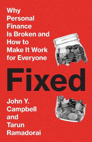 Паперова книга «Fixed: Why Personal Finance Is Broken and How to Make It Work for Everyone», автор Джон Ю. Кемпбелл - фото №1