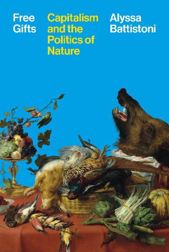 Бумажная книга «Free Gifts: Capitalism and the Politics of Nature», автор Алиса Баттистони - фото №1