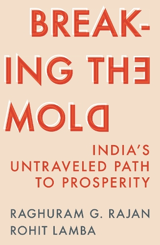 Бумажная книга «Breaking the Mold: India’s Untraveled Path to Prosperity», автор Рагхурам Г. Раджан - фото №1