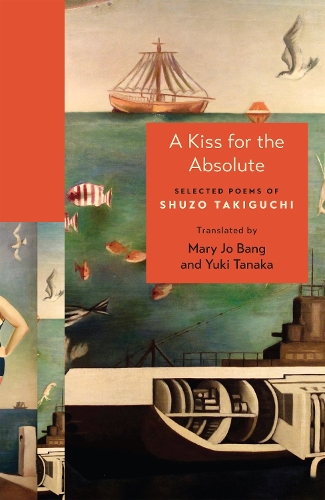 Бумажная книга «A Kiss for the Absolute: Selected Poems of Shuzo Takiguchi», автор Шузо Такигучи - фото №1