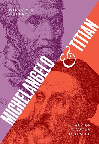 Бумажная книга «Michelangelo and Titian: A Tale of Rivalry and Genius», автор Уильям Э. Уоллес - фото №1