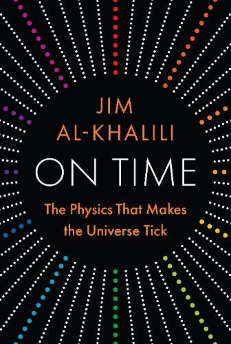 Бумажная книга «On Time: The Physics That Makes the Universe Tick», автор Джим Аль-Халили - фото №1