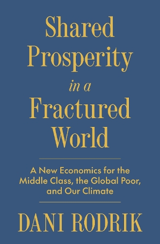 Бумажная книга «Shared Prosperity in a Fractured World: A New Economics for the Middle Class, the Global Poor, and Our Climate», автор Дани Родрик - фото №1