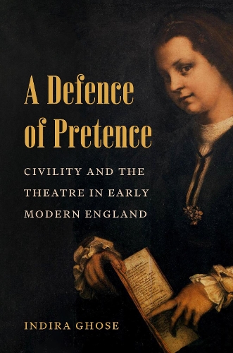 Паперова книга «A Defence of Pretence: Civility and the Theatre in Early Modern England», автор Індіра Госе - фото №1